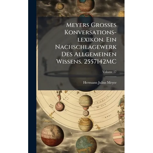 Meyers Grosses Konversations-lexikon. Ein Nachschlagewerk Des Allgemeinen Wissens. 2557142MC