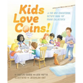 Kids Love Coins!: A Fun and Educational Picture Book for Young Collectors