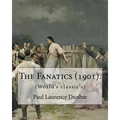 The Fanatics (1901). By: Paul Laurence Dunbar, (World's classic's).: Paul Laurence Dunbar (June 27, 1872 - February 9, 1906) was an American po