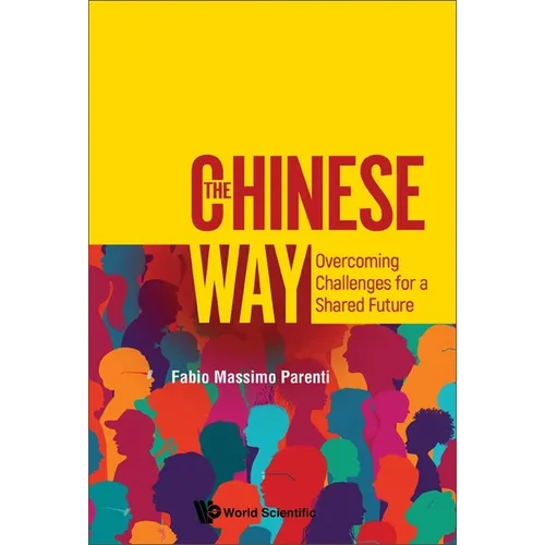 Chinese Way, The: Overcoming Challenges for a Shared Future