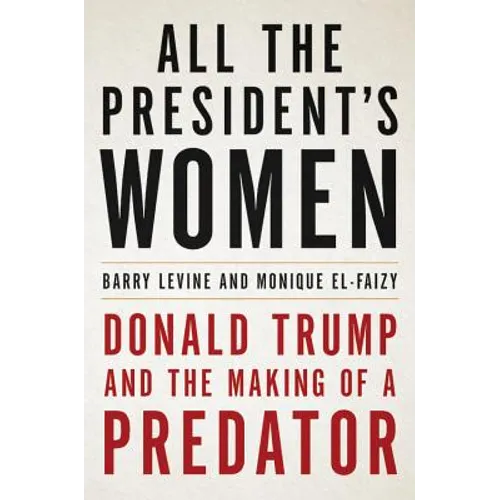 All the President's Women: Donald Trump and the Making of a Predator