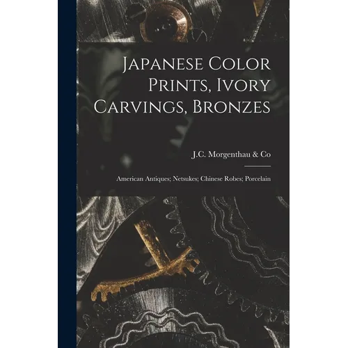 Japanese Color Prints, Ivory Carvings, Bronzes; American Antiques; Netsukes; Chinese Robes; Porcelain