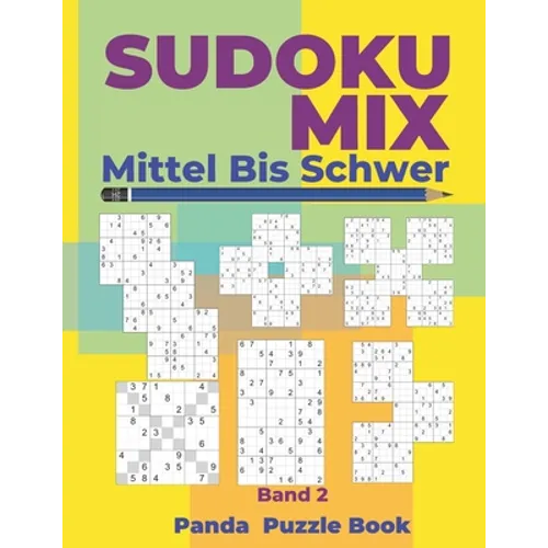 Sudoku Mix Mittel Bis Schwer - Band 2: Sudoku Irregular Buch, das Sudoku X, Sudoku Hyper, Sudoku Twins, Sudoku Triathlon A, Sudoku Triathlon B, Sudoku - Paperback