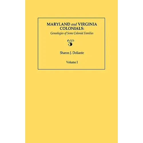 Maryland and Virginia Colonials: Genealogies of Some Coloonial Families. Volume I