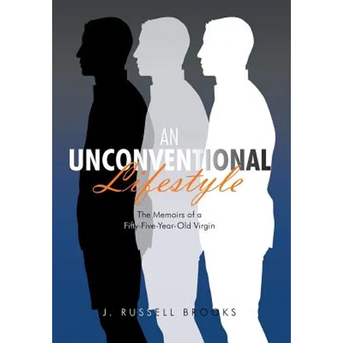An Unconventional Lifestyle: The Memoirs of a Fifty-Five-Year-Old Virgin