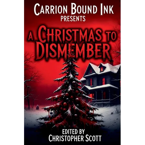 Carrion Bound Ink Presents: A Christmas To Dismember