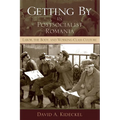 Getting by in Postsocialist Romania: Labor, the Body, & Working-Class Culture