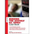 Nursing the Acutely Ill Adult Case Book