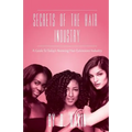 Secrets Of The Hair Industry: A Guide To Today's Booming Hair Extensions Industry