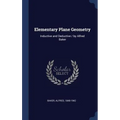 Elementary Plane Geometry: Inductive and Deductive / by Alfred Baker