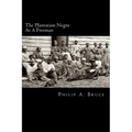 The Plantation Negro As A Freeman: Observations On His Character, Condition, And Prospects In Virginia