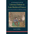 An Introduction to Literary Debate in Late Medieval France: From Le Roman de la Rose to La Belle Dame sans Mercy