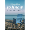I Wanted You to Know: Before Grief