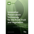 Innovative Preservation Technology for the Fresh Fruit and Vegetables