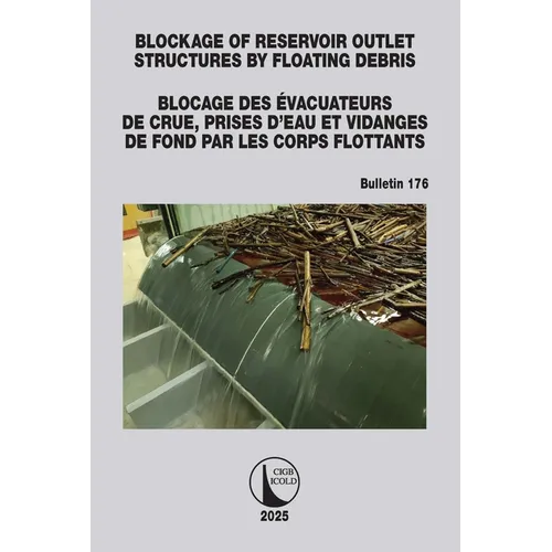 Blockage of Reservoir Outlet Structures by Floating Debris / Blocage des Evacuateurs de Crue, Prises d'Eau et Vidanges de Fond par les Corps Flottants