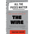All the Pieces Matter: The Inside Story of the Wire(r)