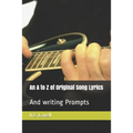 An A to Z of Original Song Lyrics: And writing Prompts