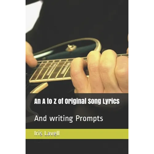 An A to Z of Original Song Lyrics: And writing Prompts