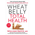 Wheat Belly Total Health: The Ultimate Grain-Free Health and Weight-Loss Life Plan