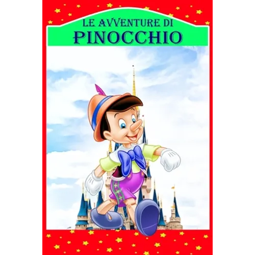 Le Avventure di Pinocchio: Storia di un Burattino, Nuova Edizione Illustrata