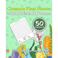 Common Plant Names Wordsearch Puzzles: 750 Common Plant Names across 50 Different Puzzles