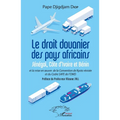 Le droit douanier des pays africains: Sénégal, Côte d'Ivoire et Bénin et la mise en oeuvre de la Convention de Kyoto révisée et du Cadre SAFR de l'OMD