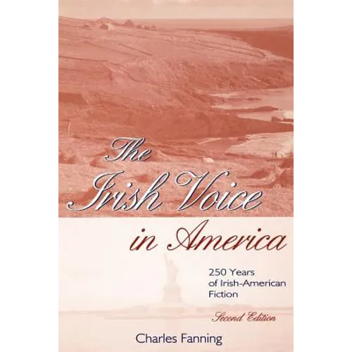 The Irish Voice in America: 250 Years of Irish-American Fiction