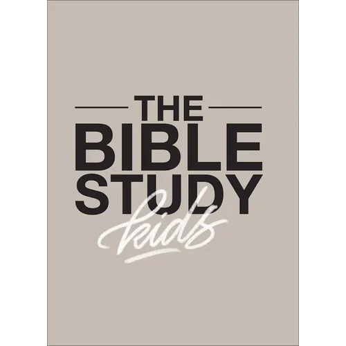 The Bible Study for Kids: A One Year, Kid-Focused Study of the Bible and How It Relates to Your Entire Family