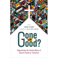 Gone for Good?: Negotiating the Coming Wave of Church Property Transition