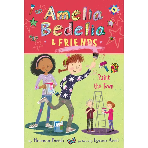 Amelia Bedelia & Friends #4: Amelia Bedelia & Friends Paint the Town