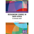 Decolonising Schools in South Africa: The Impossible Dream?