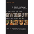 A History of the Quests for the Historical Jesus, Volume 1: From the Beginnings of Christianity to the End of World War II 1