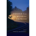 Tossed From the Muskeg Express