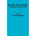 Deaths in Custody: Caring for people at risk