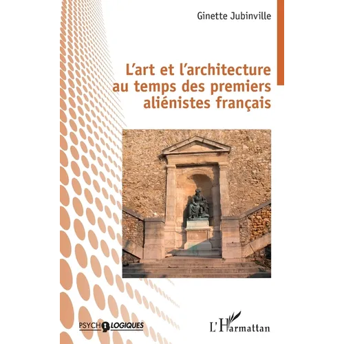 L'art et l'architecture au temps des premiers aliénistes français