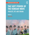 The Soft Power of the Korean Wave: Parasite, Bts and Drama