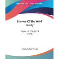 History Of The Weld Family: From 1632 To 1878 (1879)