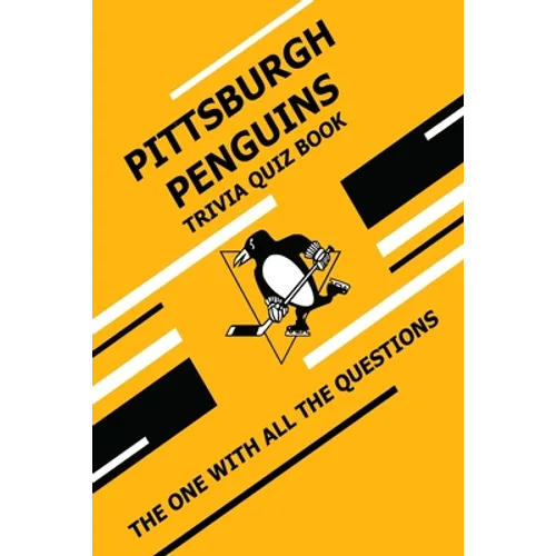 Pittsburgh Penguins Trivia Quiz Book: The One With All The Questions