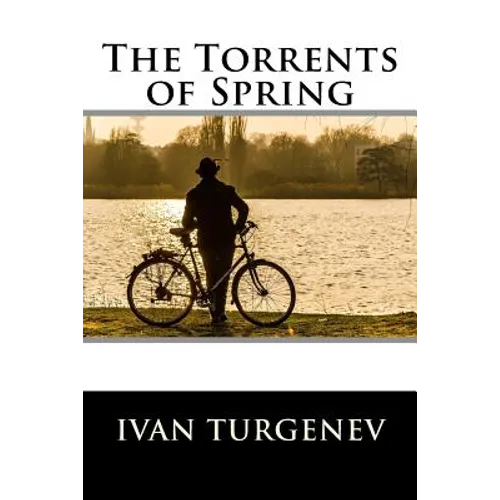 The Torrents of Spring: (also known as Spring Torrents)