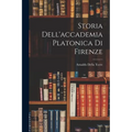Storia Dell'accademia Platonica Di Firenze