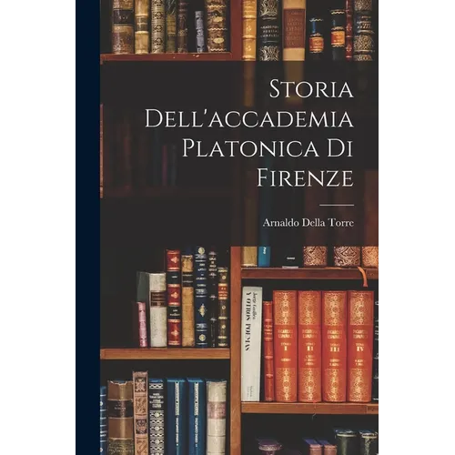 Storia Dell'accademia Platonica Di Firenze