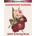 MAGNIFICENT FLOWERS Adult Coloring Book: An Adult coloring book with 50 flower patterns, Lotus, Roses, Lavender, Narcissus, Orchid, Iris, lilac, tulip