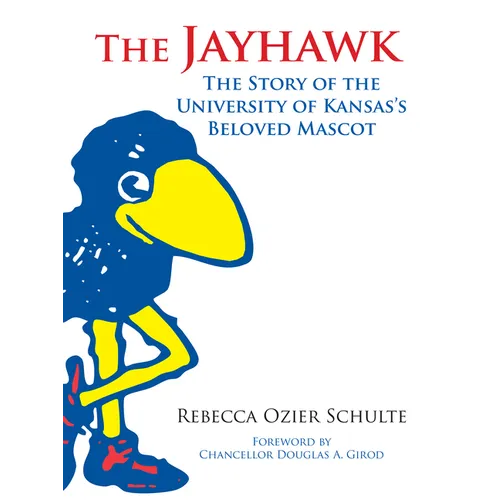 The Jayhawk: The Story of the University of Kansas's Beloved Mascot