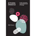 A Visible Distance: Craft, Creativity, and the Business of Design