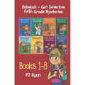 Rebekah - Girl Detective Fifth Grade Mysteries Books 1-8