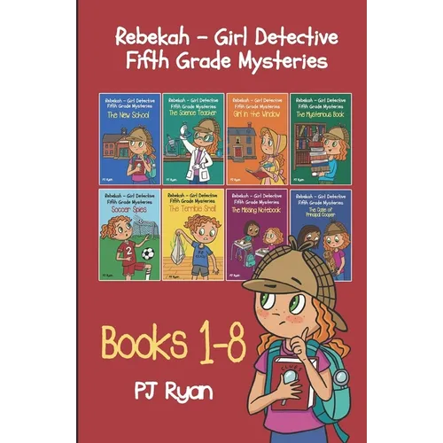 Rebekah - Girl Detective Fifth Grade Mysteries Books 1-8
