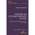 Histoire du système éducatif en RDC: Des origines précoloniales à nos jours (1878 - 2022)