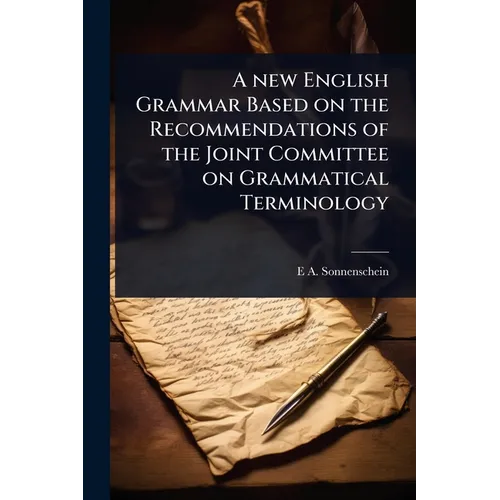A new English Grammar Based on the Recommendations of the Joint Committee on Grammatical Terminology