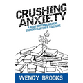 Crushing Anxiety: A 30-Day Devotional Breaking Strongholds of Fear in Jesus' Name