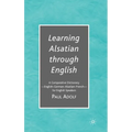 Learning Alsatian Through English: A Comparative Dictionary--English - German - Alsatian - French--For English Speakers
